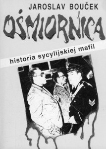 Jaroslav Boucek "Ośmiornica. Historia sycylijskiej mafii"